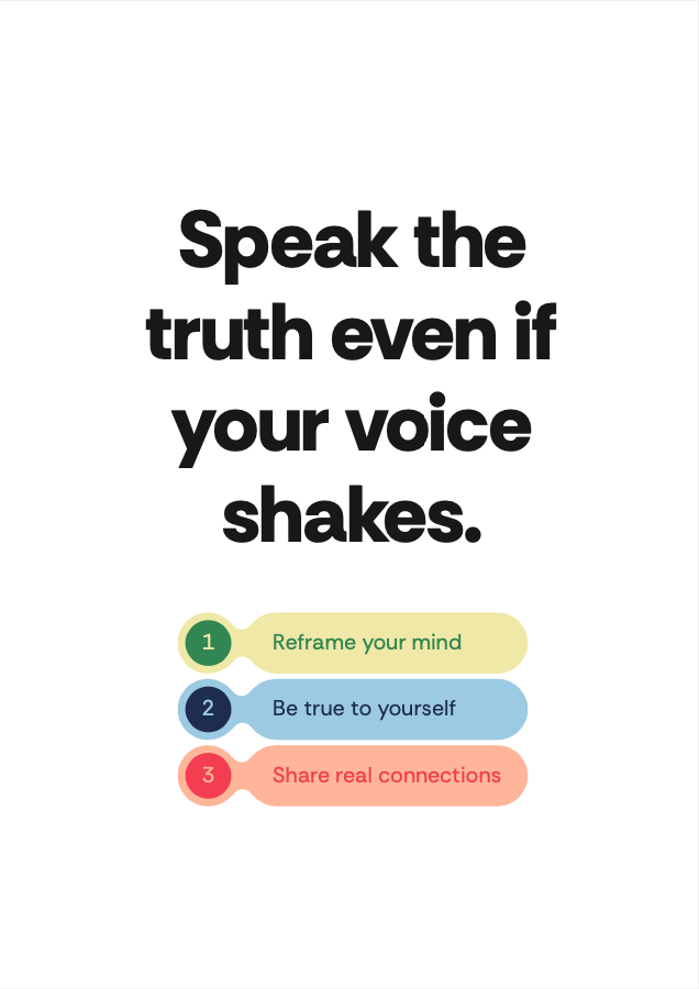 Speak the truth, even if your voice shakes